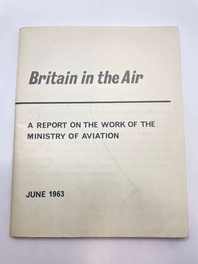 Post WW2 1963 Britain In The Air Report On The Work Of The Ministry Of Aviation